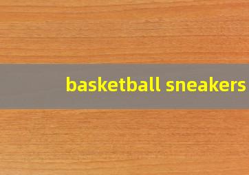 basketball sneakers